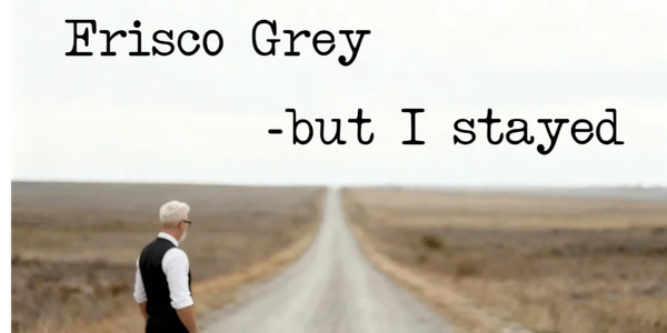 Man standing on a long road with text 'Frisco Grey - but I stayed'.