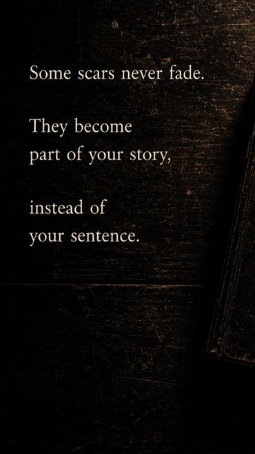 A moody affirmation reminding survivors that scars shape their story but never define their future.