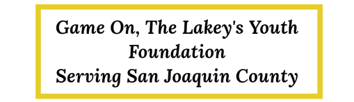 Game On, The Lakey's Youth Foundation
Serving San Joaquin County