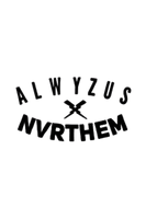 Alwyzus Nvr Them