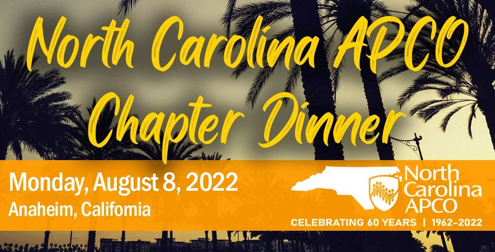 Join us for the North Carolina APCO Chapter Dinner in Anaheim!