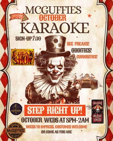 Freak show-themed karaoke at McGuffies in October with costumes and curiosities.