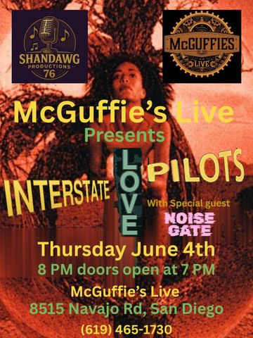 McGuffie's Live presents a concert featuring Interstate Love Pilots and special guest Noise Gate on June 4th in San Diego.