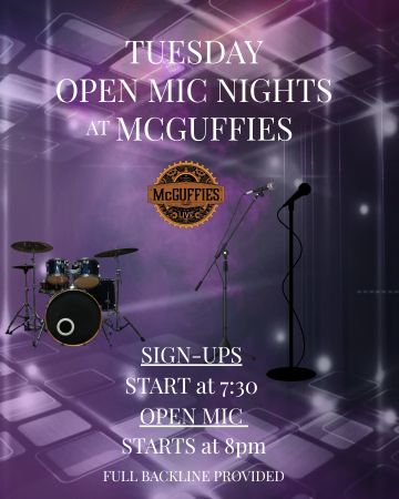 Tuesday open mic nights at McGuffies with sign-ups at 7:30 and open mic at 8.