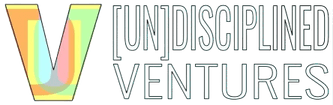 [UN]disciplined VENTURES
