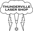 THUNDERVILLE LASER SHOP
