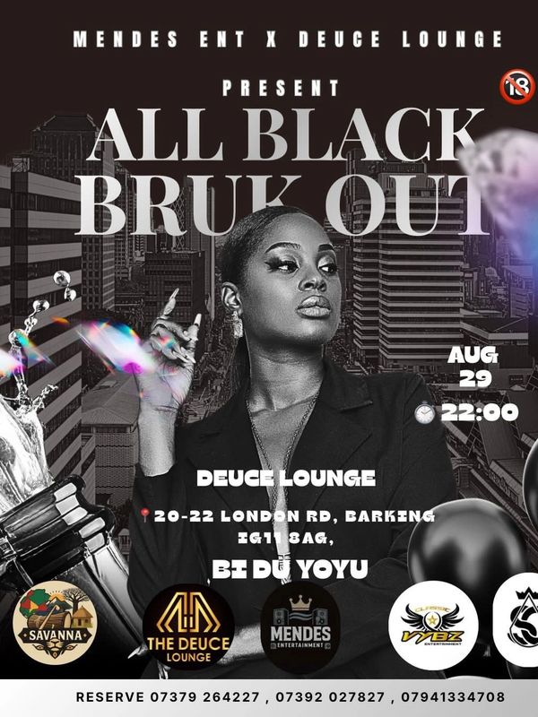 🖤⚫ MENDES ENT X DEUCE LOUNGE ⚫🖤

Presents

🔥 ALL BLACK BRUCKOUT 2.0 🔥
📅 Date: 29th August
📍 Ve