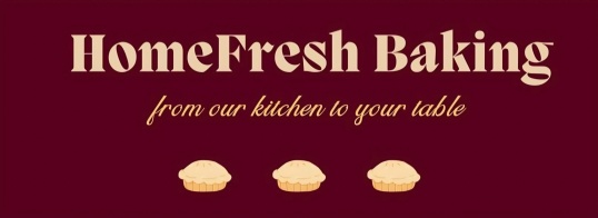 HomeFresh Baking            ...from our kitchen to your table...