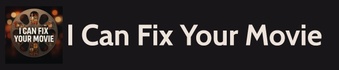 I Can Fix Your Movie