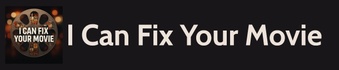 I Can Fix Your Movie