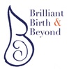 Brilliant Birth and Beyond