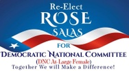 Vote 
ROSE SALAS  for
 Democratic National Committee  
At Large