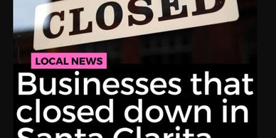 Businesses closed in Santa Clarita.