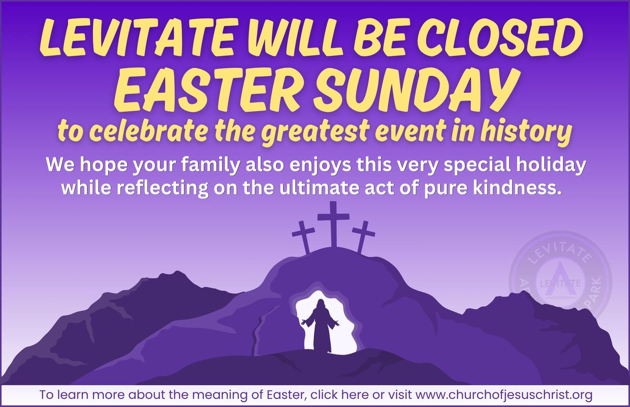 LEVITATE will be closed for Easter Sunday