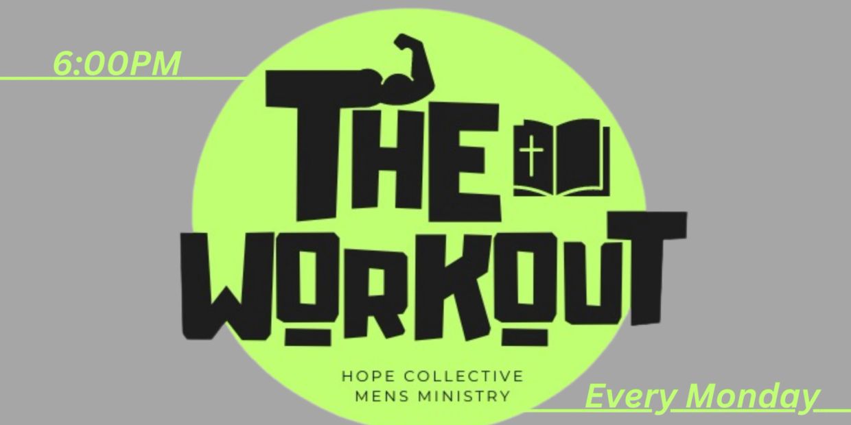 The Workout men's ministry meeting every Monday at 6 PM.