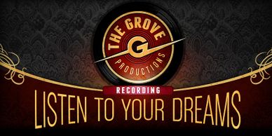 The Grove Productions Recording Listen to Your Dreams
