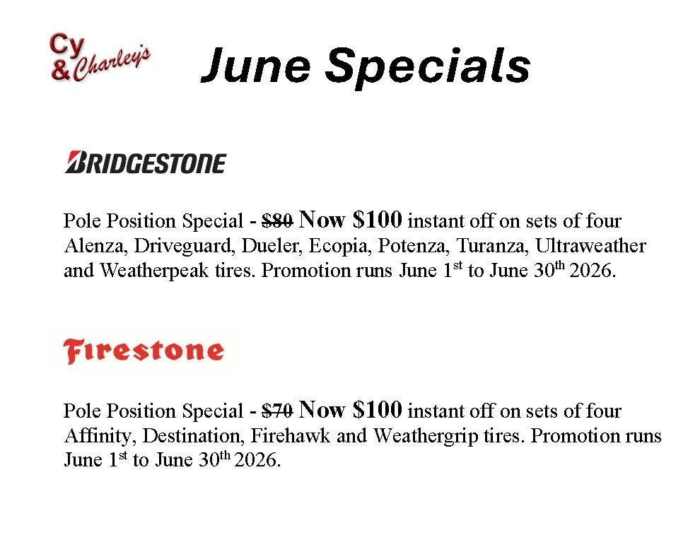 June tire specials at Cy &amp; Charley's with $100 instant off on Bridgestone and Firestone sets.