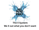 X Systems by All Pure H2O
