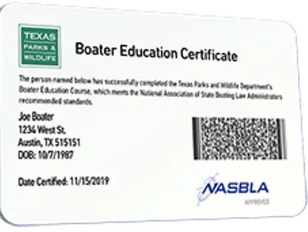 Boater's Safety Certificate is required by Texas law, if you are born after 1993.