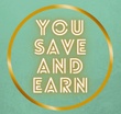 YOU SAVE AND EARN