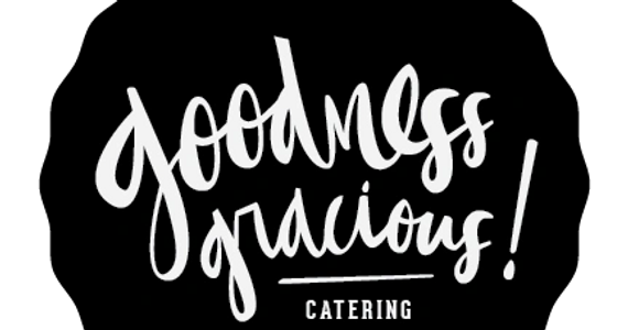 Goodness Gracious! Personal Chef & Catering