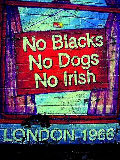No Blacks No Dogs No Irish.  Racism in 1966 London
