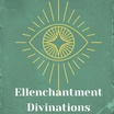 Ellenchantment Divinations