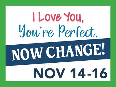 Show title graphic for "I Love You, You're Perfect. Now Change!"