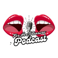 For Her Pleasure
Podcast