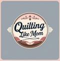 Quilting like Mom