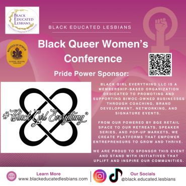 Black Queer Women’s Conference sponsored by Black Girl Everything LLC for empowerment.