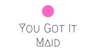 You got it maid