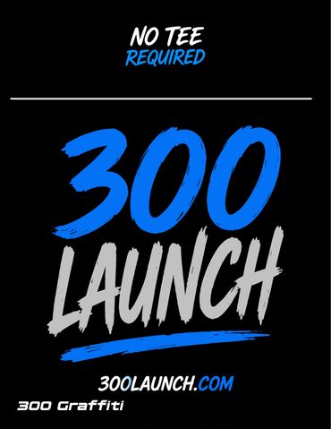 Bold graphic promoting 300 Launch with no tee required.