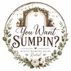 ~You Want Sumpin~