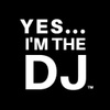 YES... I'M THE DJ