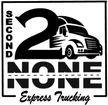 Second 2 None Express Trucking