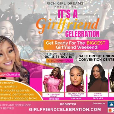 It's a Girlfriend Celebration weekend event in Sacramento with speakers, entertainment, and shopping.