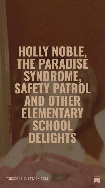 Holly Noble, The paradise syndrome, saftey patrol and other elementary scool delights
