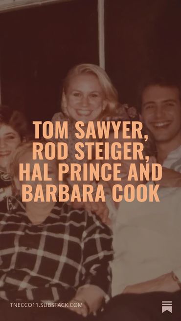 Tom Sawyer, Rod Steiger, Hal Prince and Barbara Cook