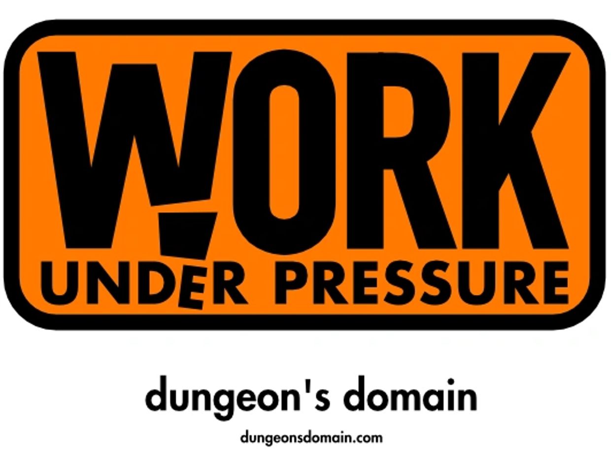 Work under pressure sign with dungeon's domain text.