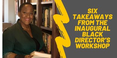 A woman standing with books next to text about six takeaways from a Black director's workshop.