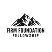 Firm Foundation Fellowship