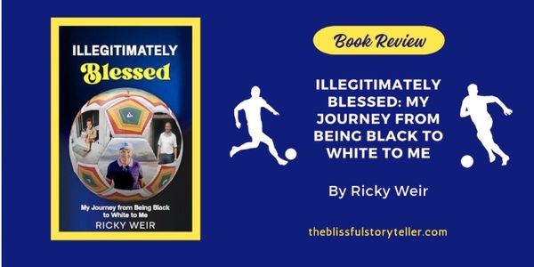 Book review of 'Illegitimately Blessed' by Ricky Weir exploring racial identity journey.