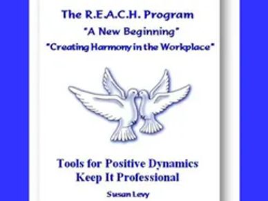 The R.E.A.C.H. Program "A New Beginning" "Creating Harmony in the Workplace"  workshop 
