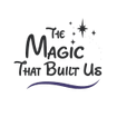 The Magic That Built Us