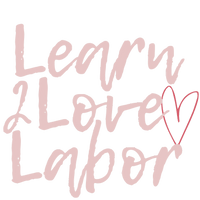 Learn 2 Love Labor