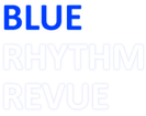 Blue 
Rhythm 
Revue