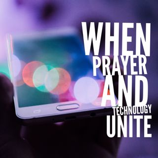 When Prayer and Technology Unite|Pray Without Ceasing