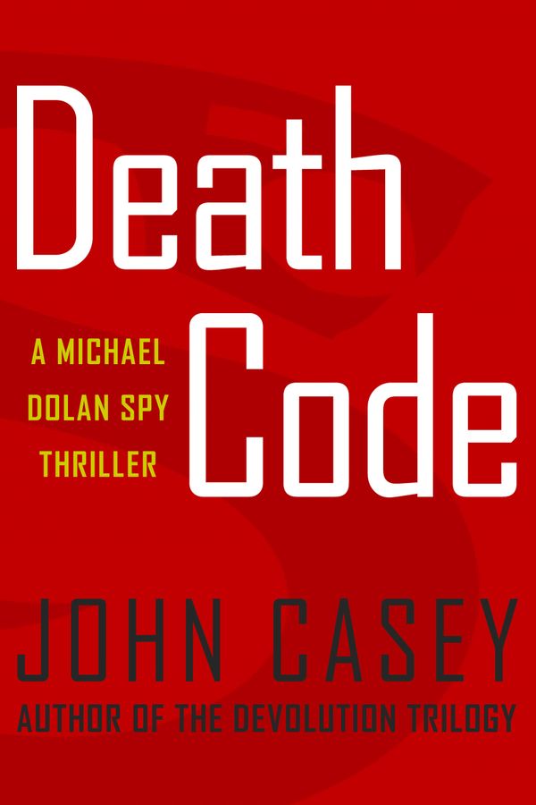 Book cover of 'Death Code' by John Casey, a Michael Dolan spy thriller.