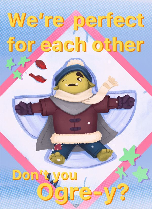 Valentine of Odee with the words "We're perfect for each other. Don't you Ogre-y?"